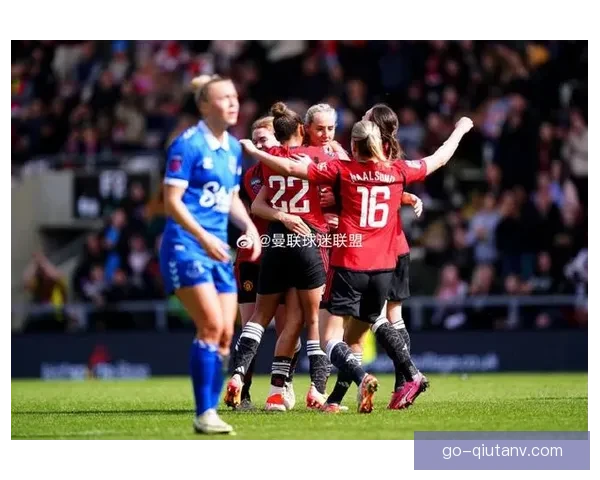曼联女足逆转埃弗顿女足斩获关键胜利战报解读